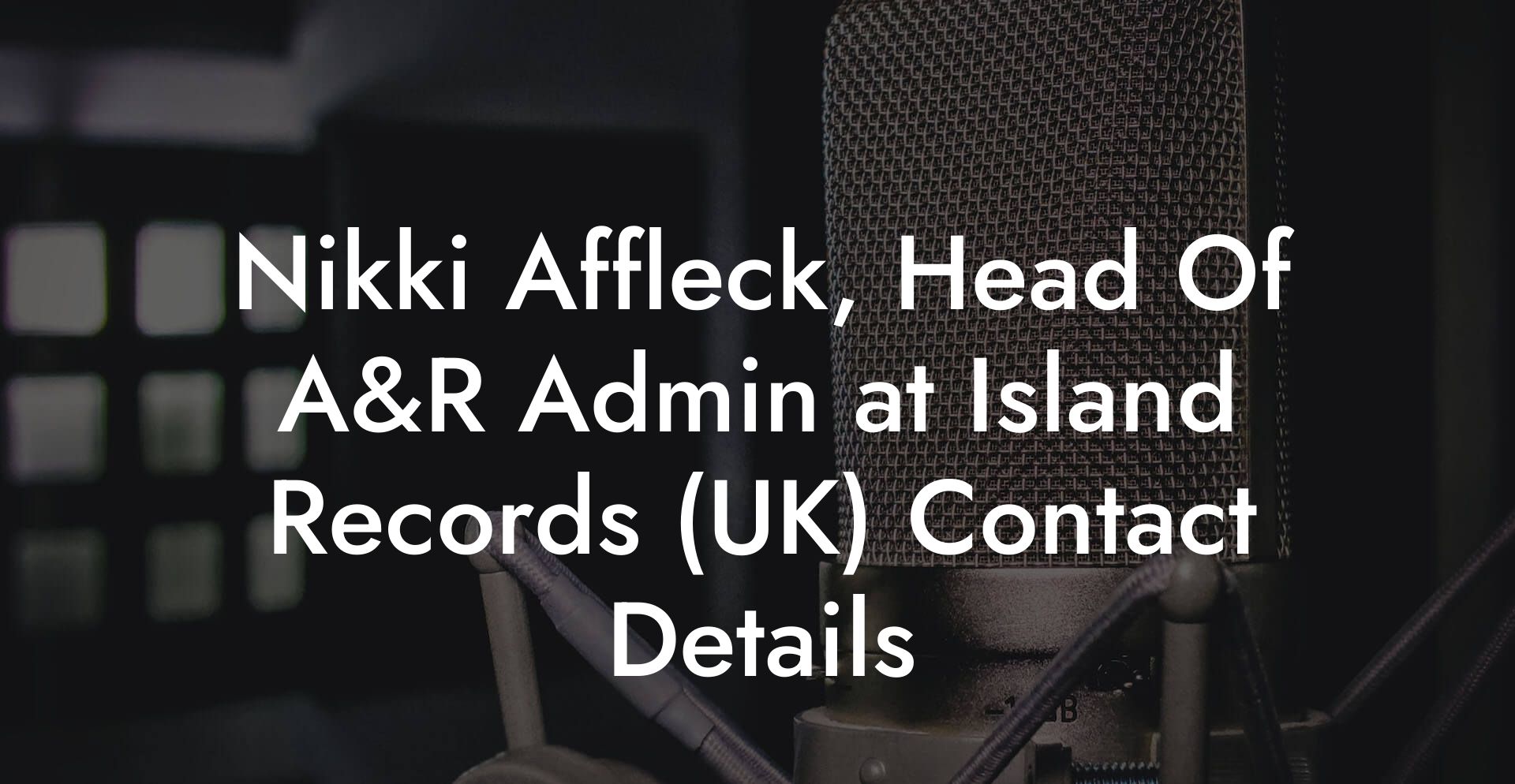 Nikki Affleck, Head Of A&R Admin at Island Records (UK) Contact Details