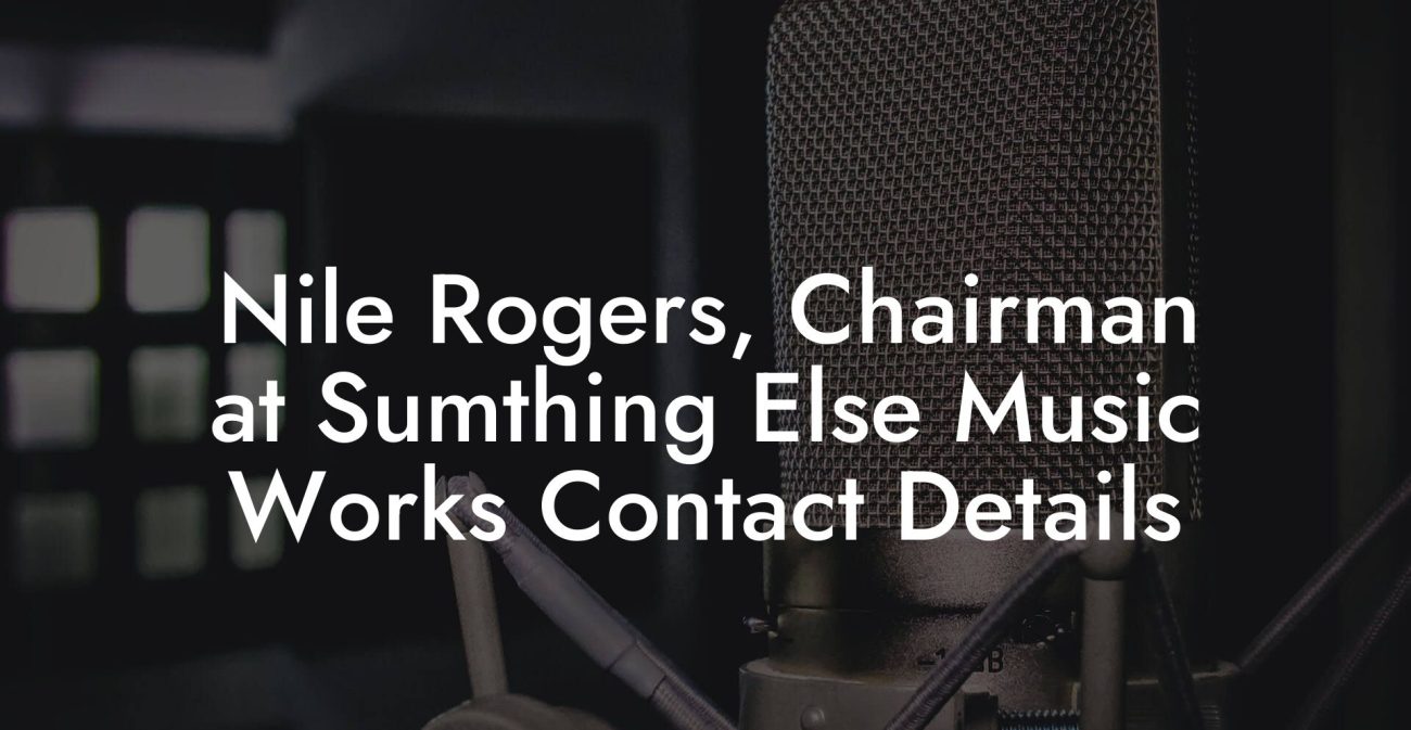 Nile Rogers, Chairman at Sumthing Else Music Works Contact Details