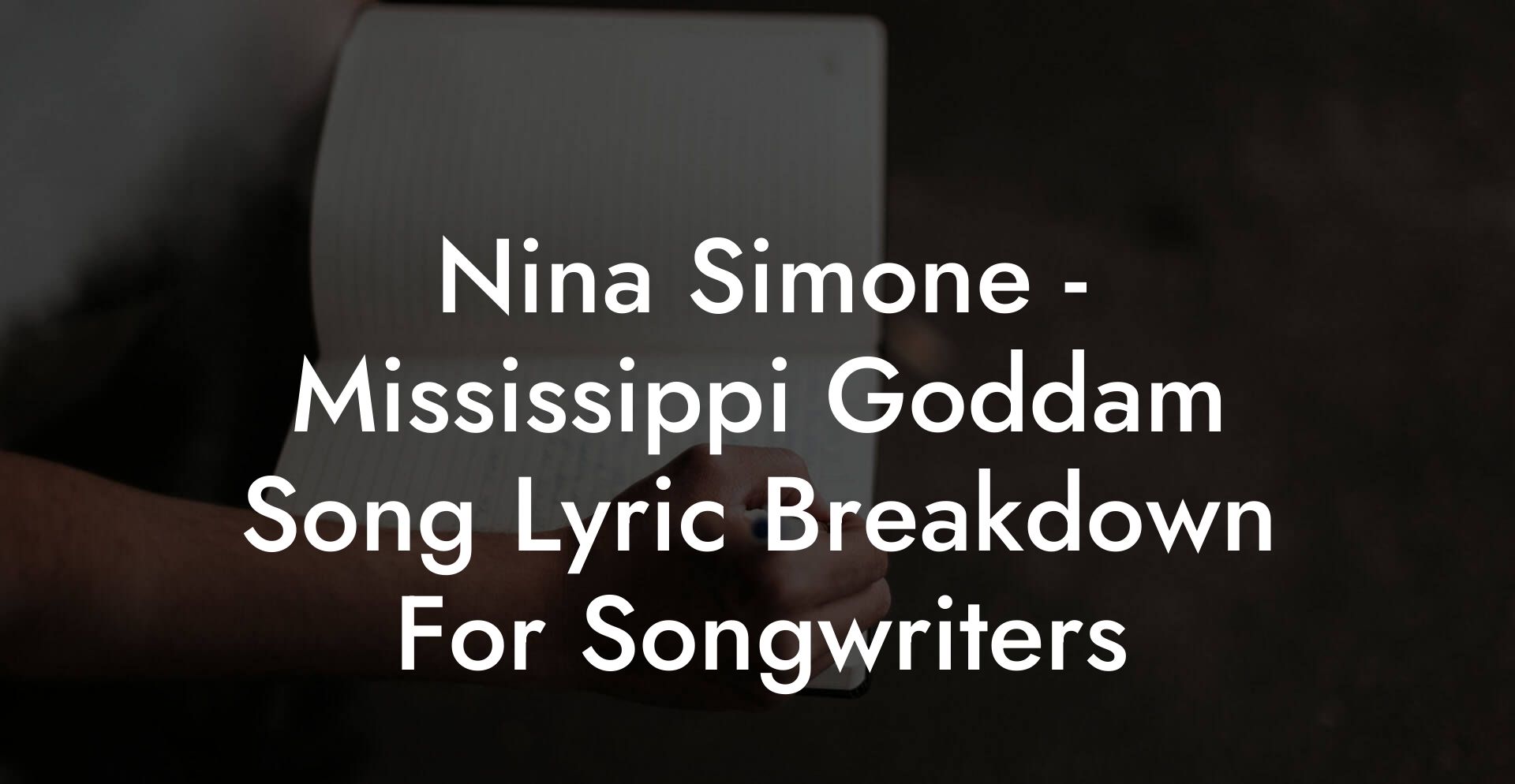 Nina Simone - Mississippi Goddam Song Lyric Breakdown For Songwriters