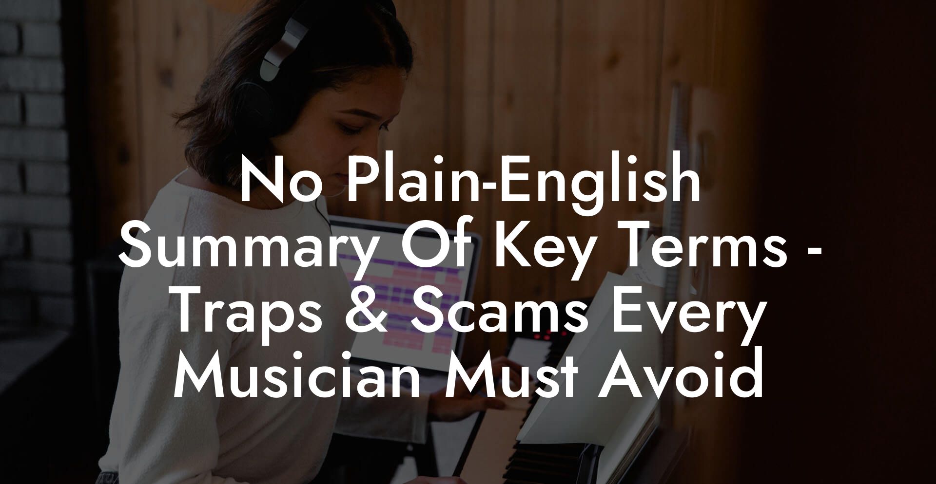No Plain-English Summary Of Key Terms - Traps & Scams Every Musician Must Avoid