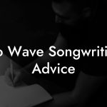 No Wave Songwriting Advice