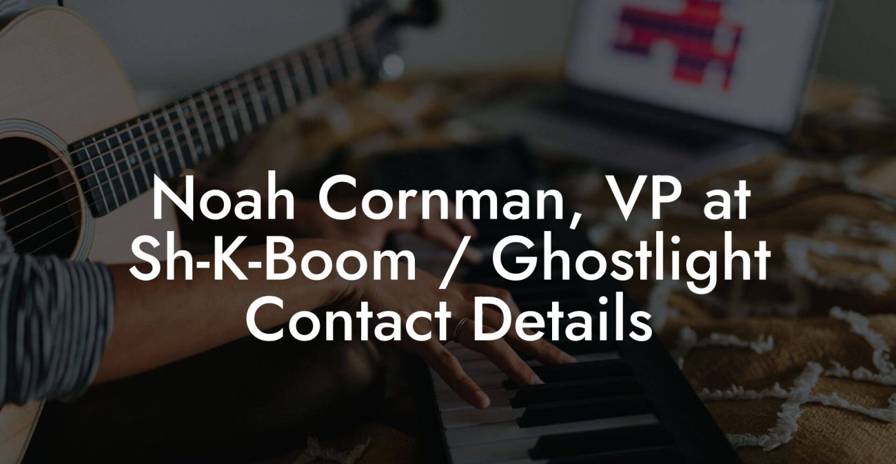 Noah Cornman, VP at Sh-K-Boom / Ghostlight Contact Details