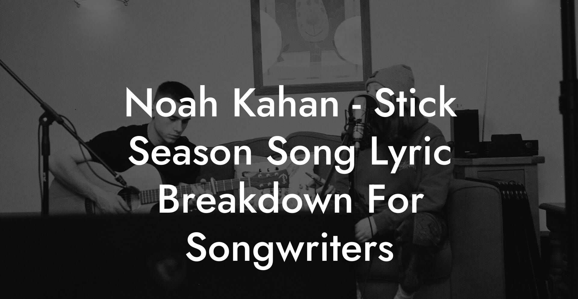 Noah Kahan - Stick Season Song Lyric Breakdown For Songwriters