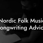 Nordic Folk Music Songwriting Advice