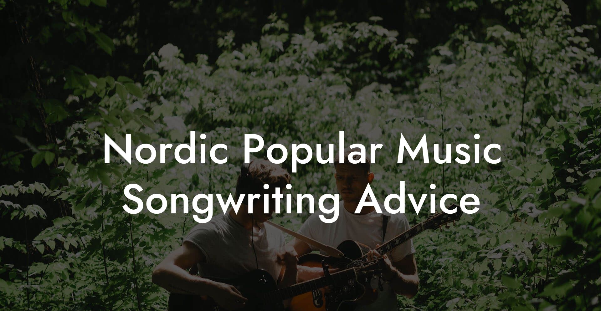 Nordic Popular Music Songwriting Advice