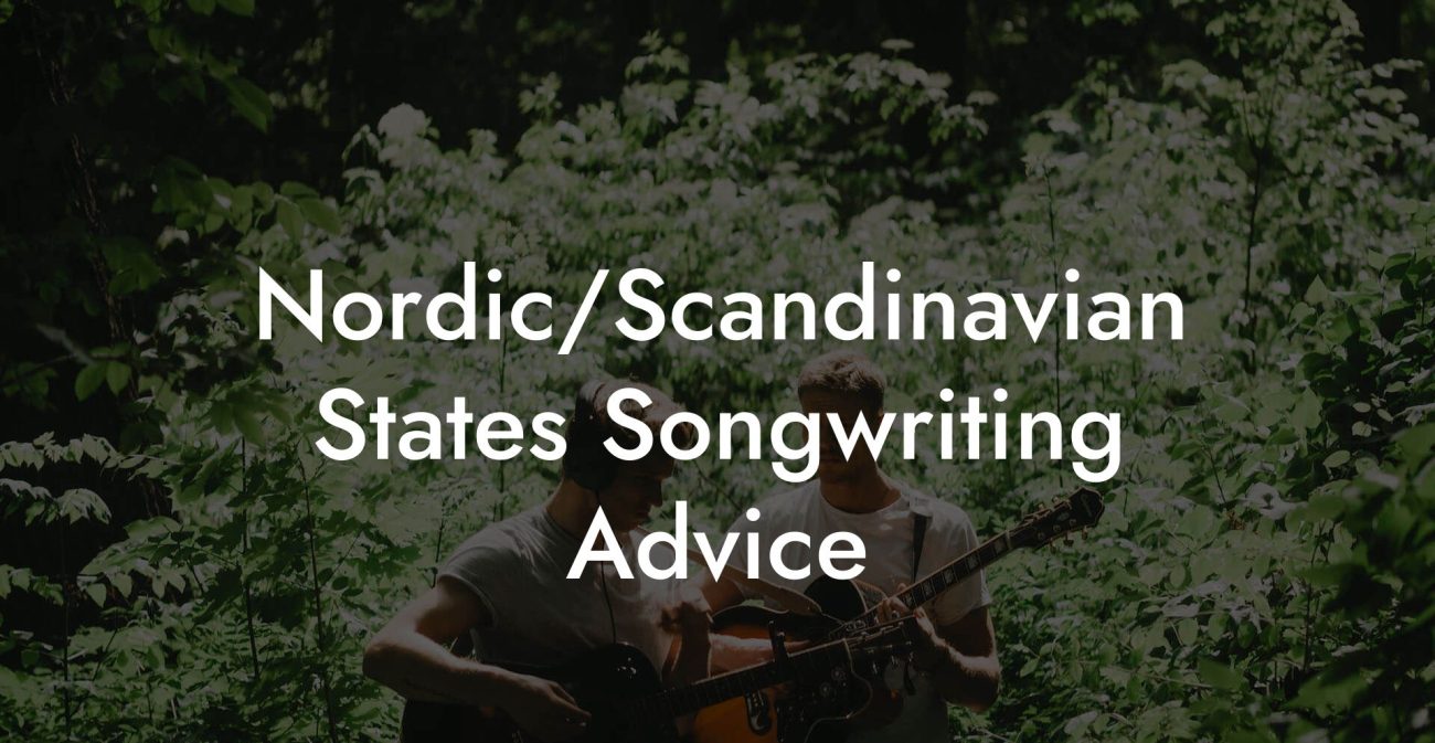 Nordic/Scandinavian States Songwriting Advice