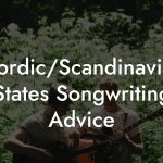 Nordic/Scandinavian States Songwriting Advice