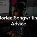 Nortec Songwriting Advice