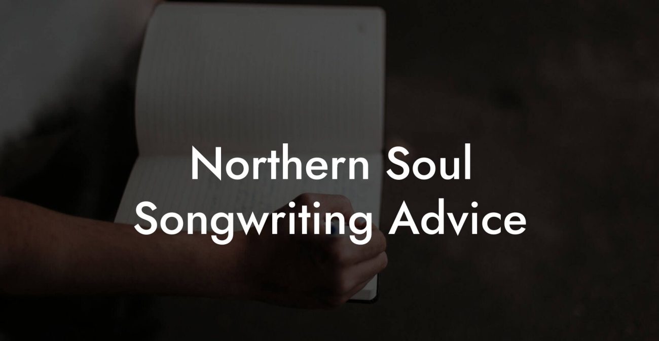 Northern Soul Songwriting Advice