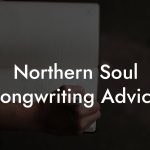 Northern Soul Songwriting Advice