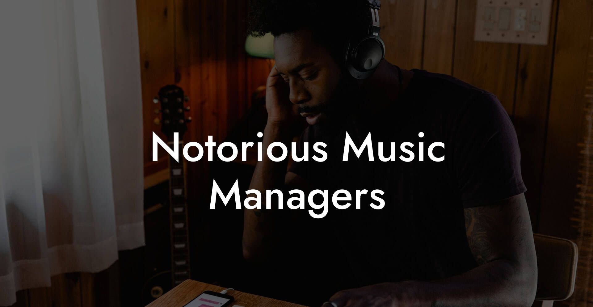 Notorious Music Managers
