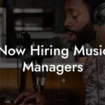 Now Hiring Music Managers