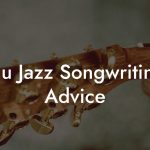 Nu Jazz Songwriting Advice