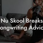 Nu Skool Breaks Songwriting Advice