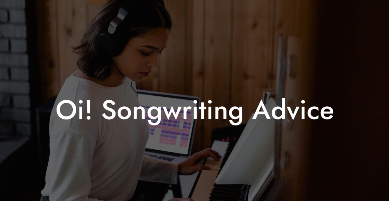 Oi! Songwriting Advice