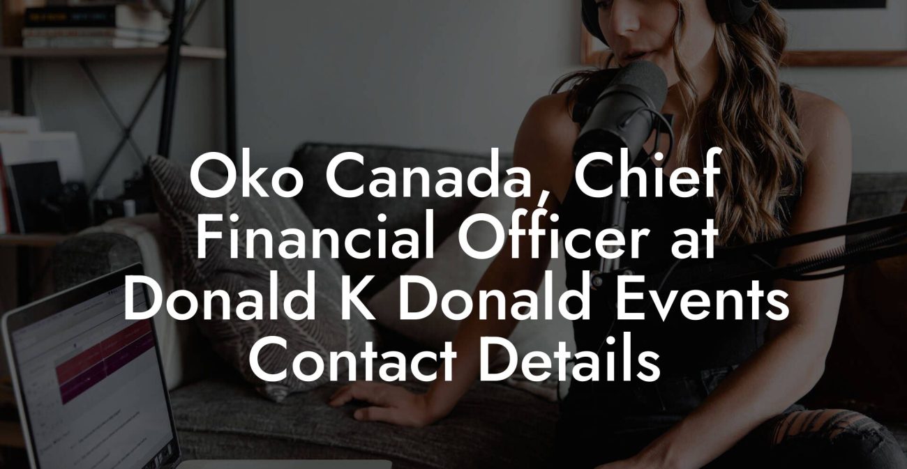 Oko Canada, Chief Financial Officer at Donald K Donald Events Contact Details