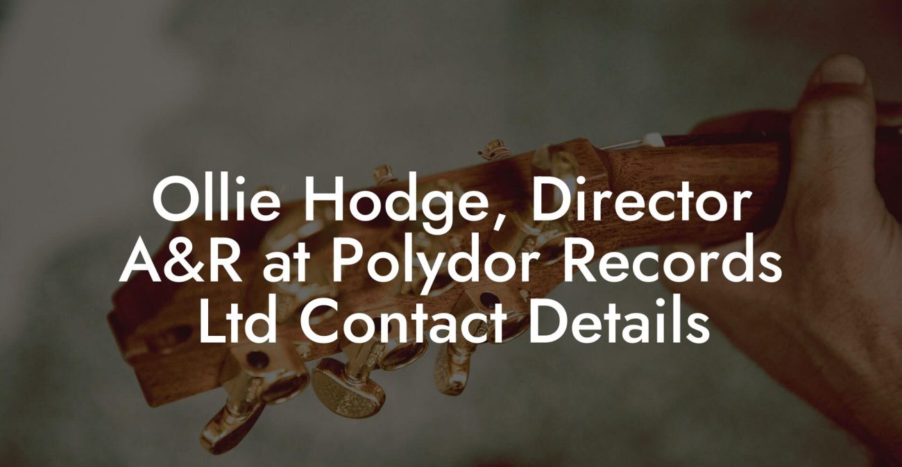 Ollie Hodge, Director A&R at Polydor Records Ltd Contact Details