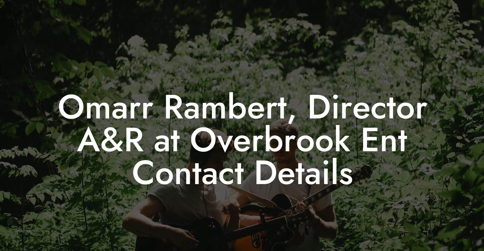 Omarr Rambert, Director A&R at Overbrook Ent Contact Details