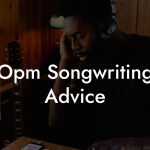 Opm Songwriting Advice