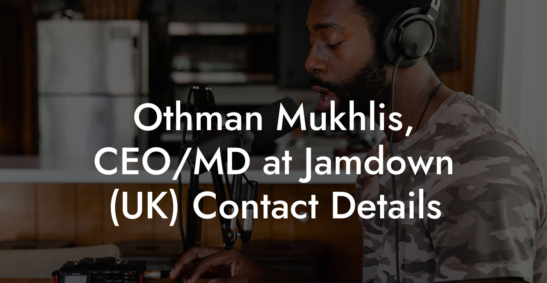 Othman Mukhlis, CEO/MD at Jamdown (UK) Contact Details