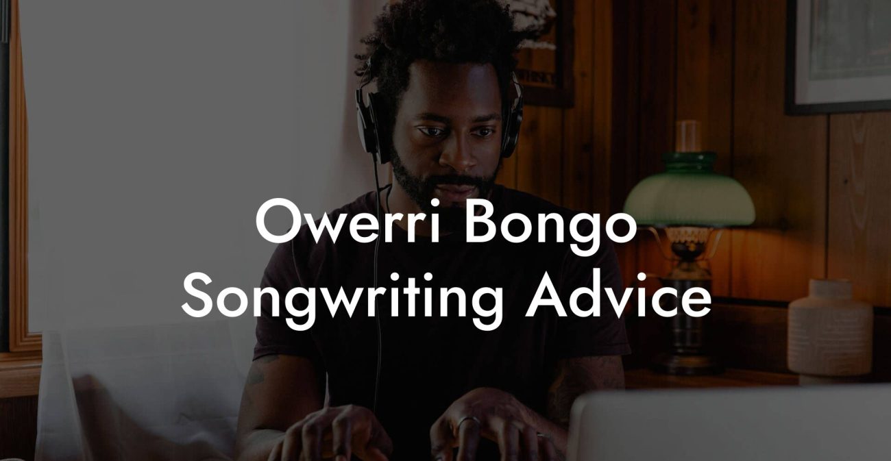 Owerri Bongo Songwriting Advice