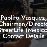 Pablito Vasquez, Co-Chairman/Director at StreetLife (Mexico) Contact Details