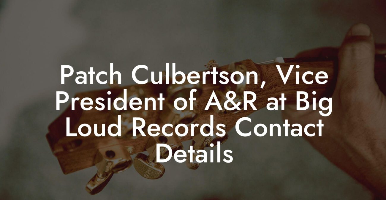 Patch Culbertson, Vice President of A&R at Big Loud Records Contact Details