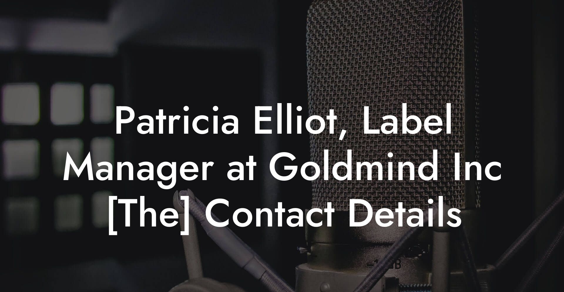 Patricia Elliot, Label Manager at Goldmind Inc [The] Contact Details