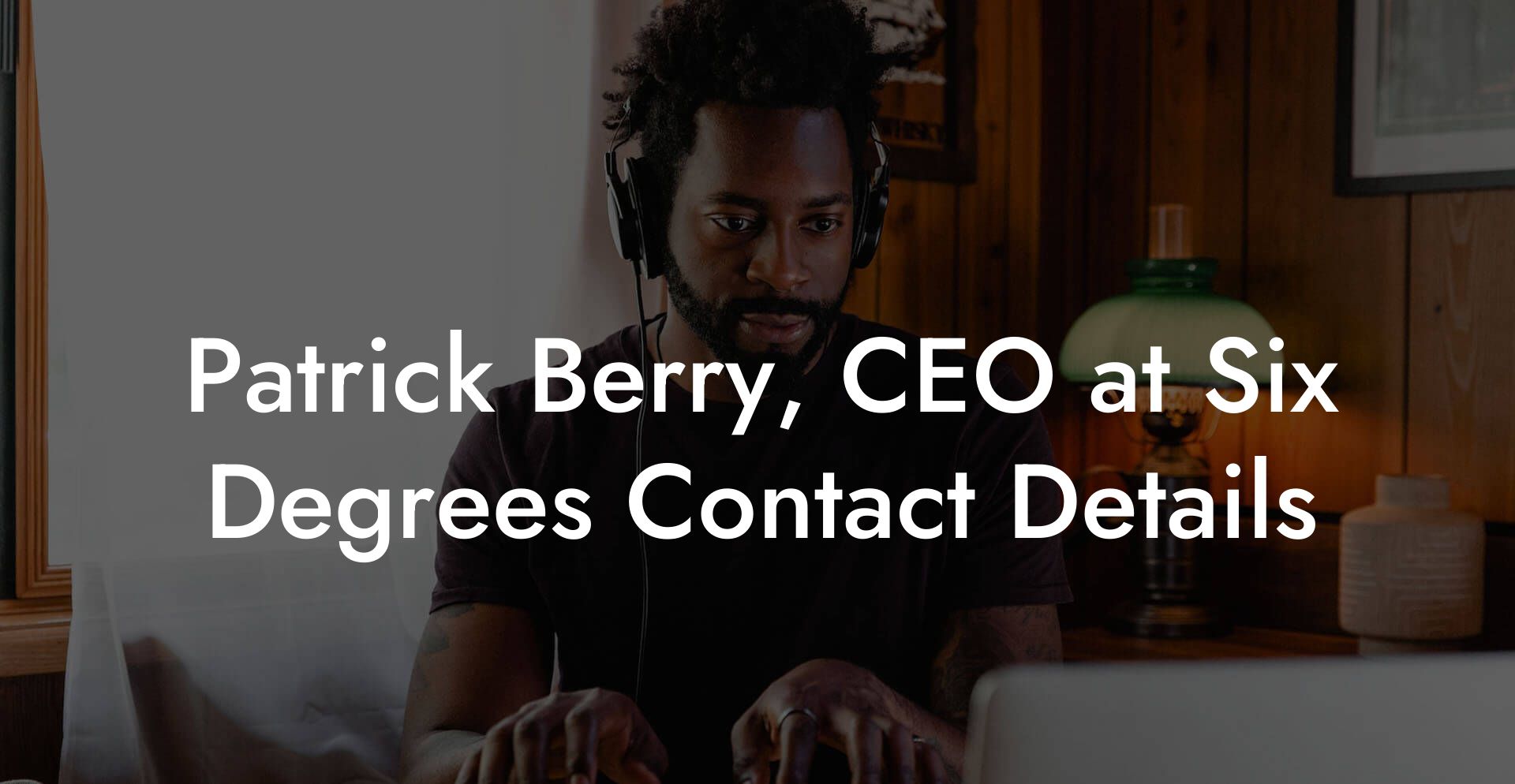 Patrick Berry, CEO at Six Degrees Contact Details