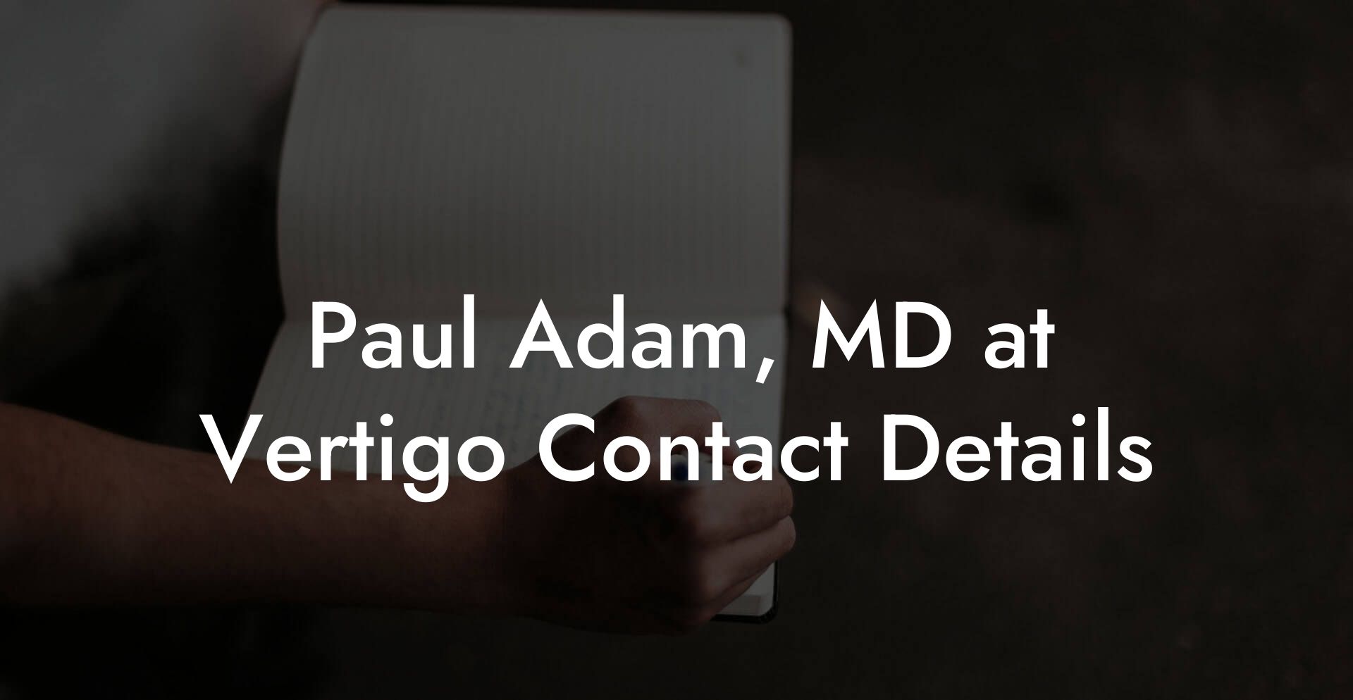 Paul Adam, MD at Vertigo Contact Details