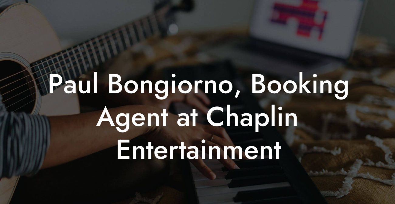 Paul Bongiorno, Booking Agent at Chaplin Entertainment