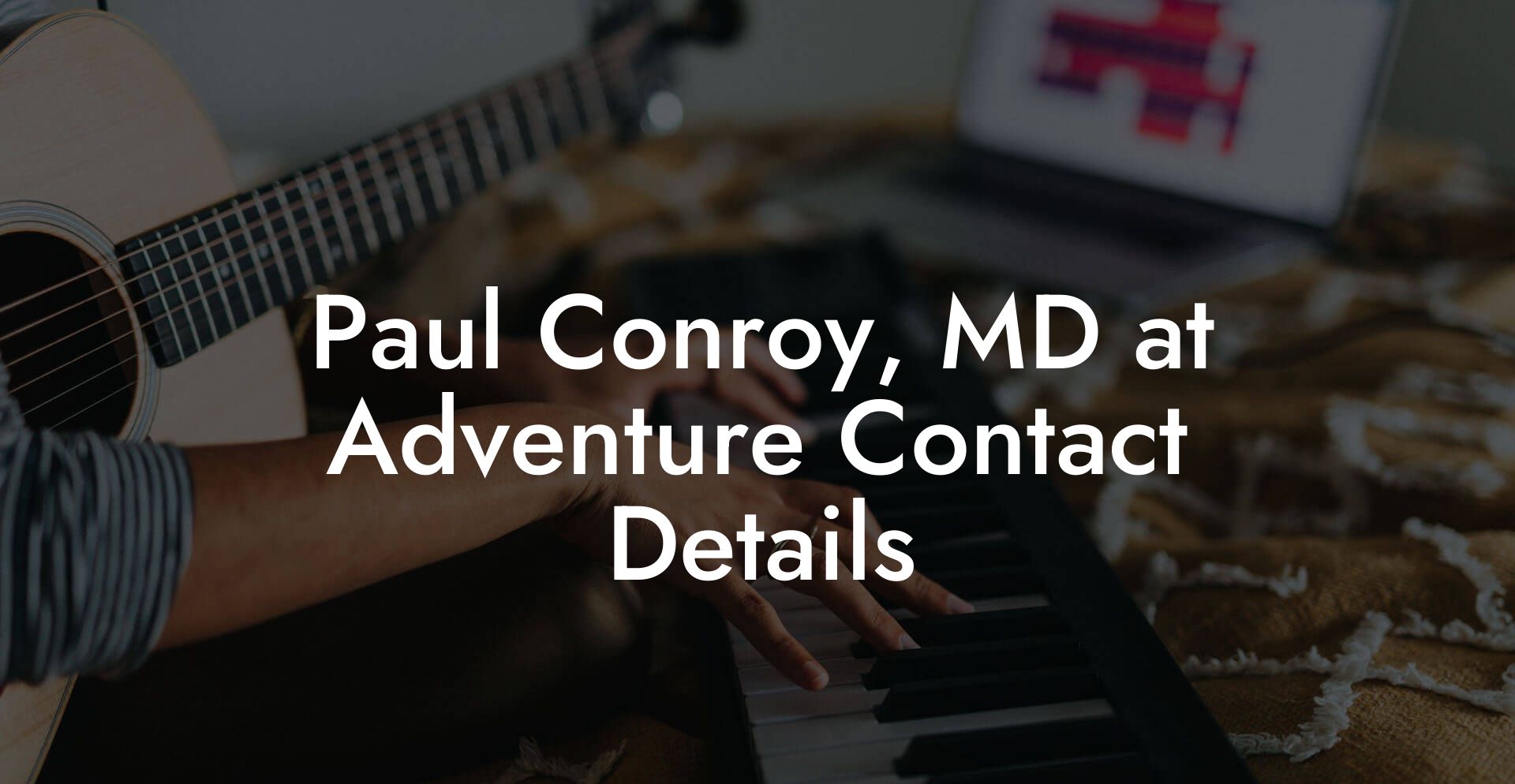 Paul Conroy, MD at Adventure Contact Details