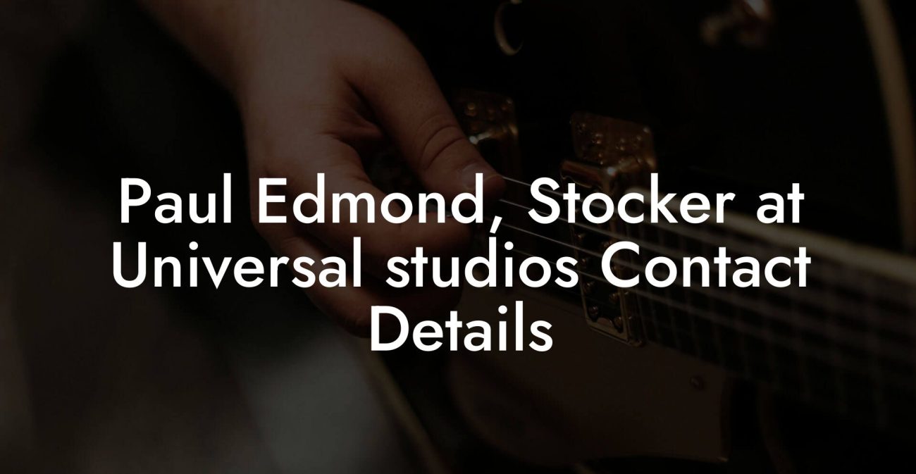 Paul Edmond, Stocker at Universal studios Contact Details