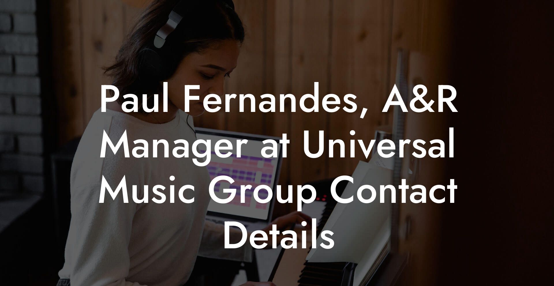 Paul Fernandes, A&R Manager at Universal Music Group Contact Details