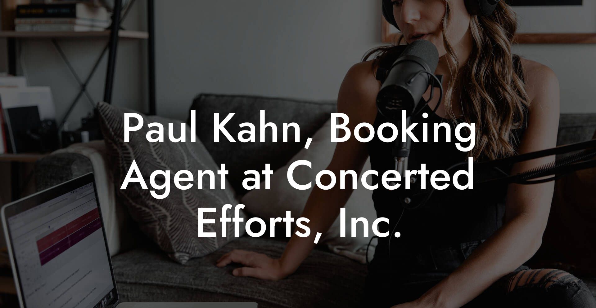 Paul Kahn, Booking Agent at Concerted Efforts, Inc.