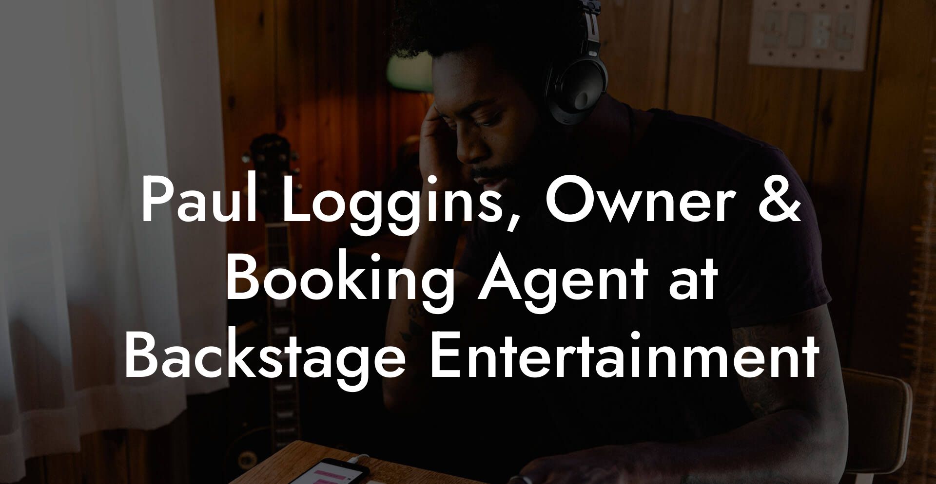 Paul Loggins, Owner & Booking Agent at Backstage Entertainment