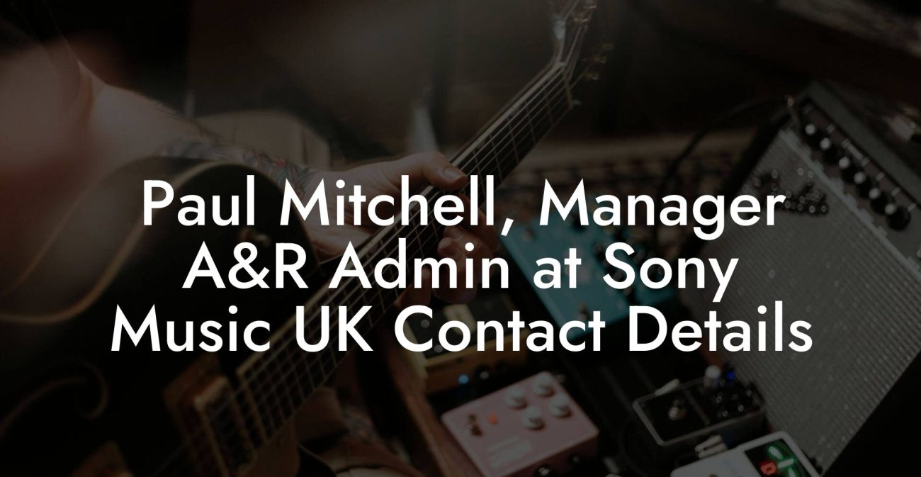 Paul Mitchell, Manager A&R Admin at Sony Music UK Contact Details