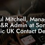 Paul Mitchell, Manager A&R Admin at Sony Music UK Contact Details