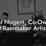Paul Nugent, Co-Owner at Rainmaker Artists