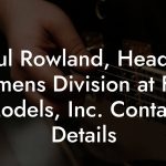Paul Rowland, Head of Womens Division at Ford Models, Inc. Contact Details