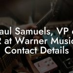 Paul Samuels, VP of A&R at Warner Music UK Contact Details