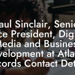 Paul Sinclair, Senior Vice President, Digital Media and Business Development at Atlantic Records Contact Details