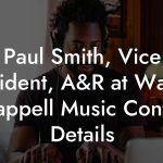 Paul Smith, Vice President, A&R at Warner Chappell Music Contact Details