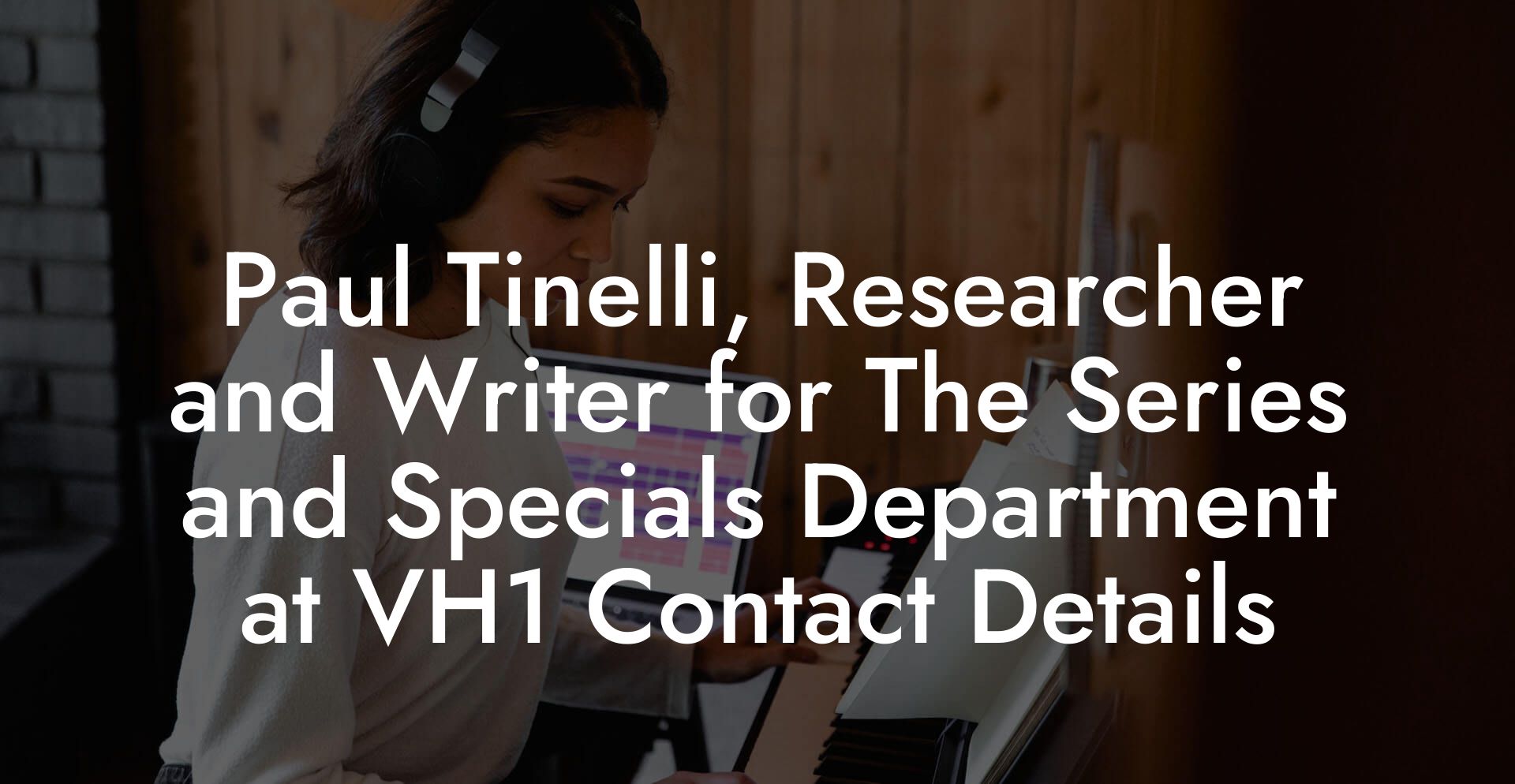 Paul Tinelli, Researcher and Writer for The Series and Specials Department at VH1 Contact Details