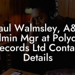 Paul Walmsley, A&R Admin Mgr at Polydor Records Ltd Contact Details