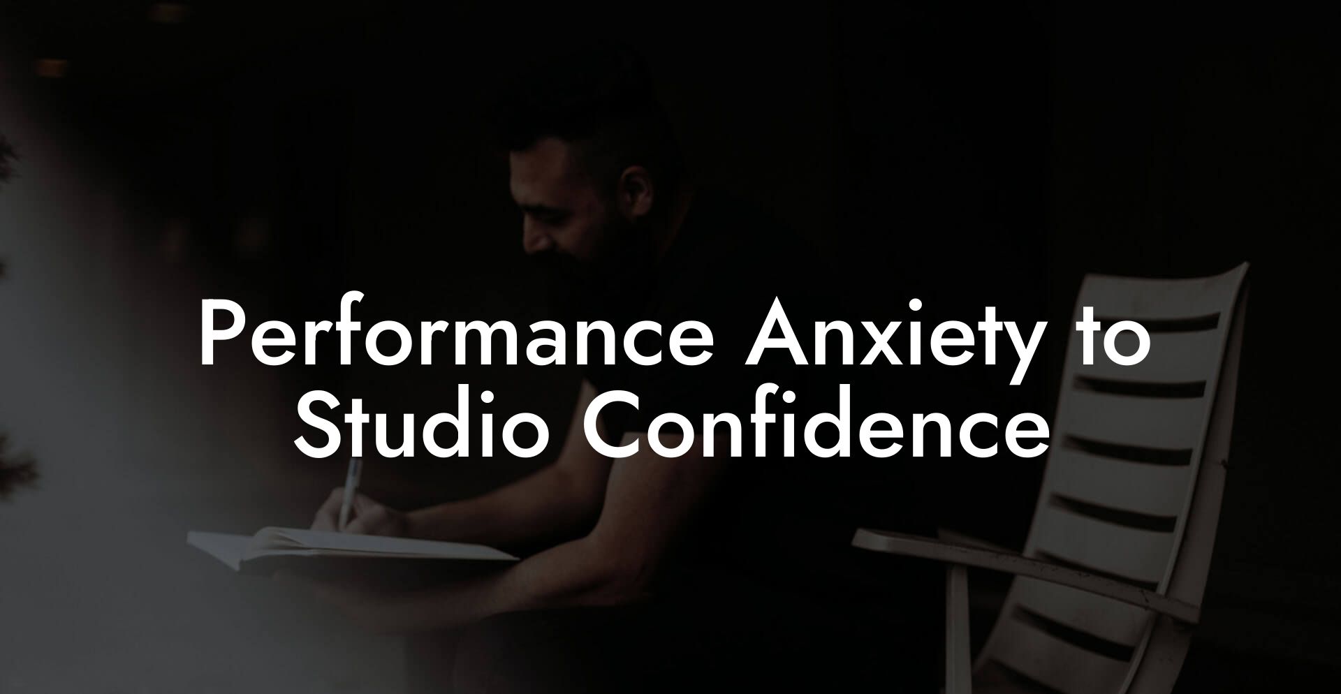 Performance Anxiety to Studio Confidence