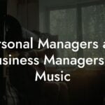 Personal Managers and Business Managers in Music