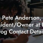 Pete Anderson, President/Owner at Little Dog Contact Details