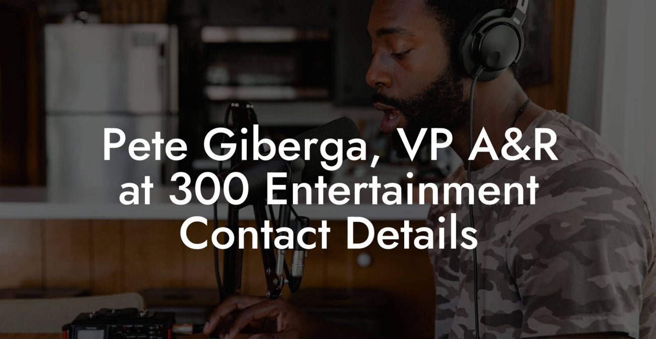 Pete Giberga, VP A&R at 300 Entertainment Contact Details