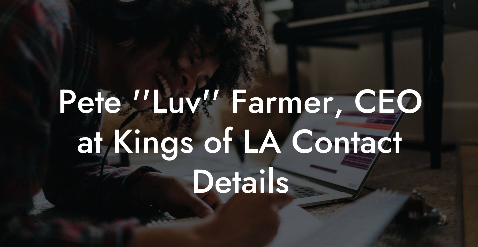 Pete ''Luv'' Farmer, CEO at Kings of LA Contact Details